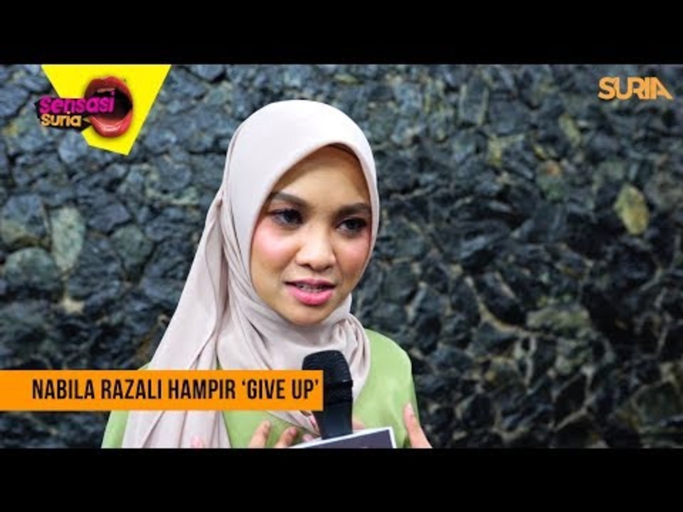 Nabila Razali hampir 'give up' - Sensasi Suria