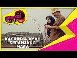 Kasihnya Ayah Sepanjang Masa - Sensasi Suria