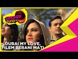 Dubai My Love, Filem Berani Mati - Sensasi Suria