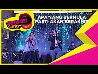 Apa Yang Bermula Pasti Akan Berakhir - Sensasi Suria