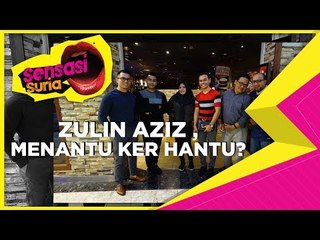 Zulin Aziz, Menantu ker Hantu? - Sensasi Suria