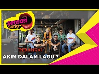 'Perangai' Akim Dalam Lagu ? - Sensasi Suria