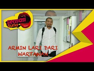 Armin Lari Dari Wartawan - Sensasi Suria