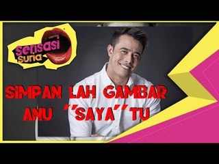 Simpan Lah gambar Anu 'Saya' Tu - Sensasi Suria