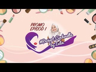 Promo Episod 1 #ProjekCinderellabyZulin