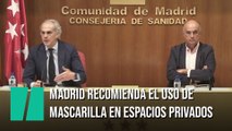 Madrid recomienda el uso de mascarilla en espacios privados