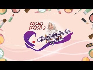 Promo Episod 2 #ProjekCinderellabyZulin