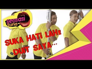 "Suka Hati Lah, Duit Saya" Kelly Azman - Sensasi Suria