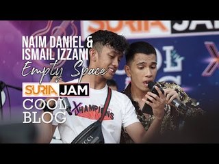 Naim Daniel & Ismail Izzani - Empty Space (Suria Jam X CoolBlog)