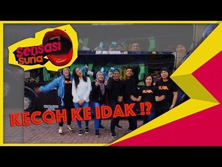 Kecoh Ke Idak ?! - Sensasi Suria