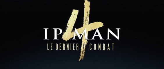 IP MAN 4  Le dernier combat -  VF - sortie le 22 juillet 2020