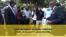 13 Migori health workers contract Covid-19 as Equity launches PPEs