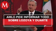 AMLO instruye a Ebrard informar sobre extradición de César Duarte y Tomás Zerón