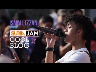 Ismail Izzani - Sabar (Suria Jam X CoolBlog)