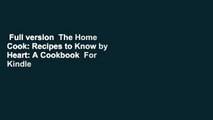 Full version  The Home Cook: Recipes to Know by Heart: A Cookbook  For Kindle