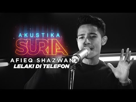 Afieq Shazwan - Lelaki di telefon (LIVE) #AkustikaSuria