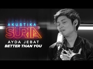 Ayda Jebat - Better Than You #AkustikaSuria (LIVE)