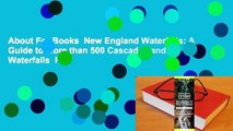 About For Books  New England Waterfalls: A Guide to More than 500 Cascades and Waterfalls  For