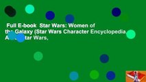 Full E-book  Star Wars: Women of the Galaxy (Star Wars Character Encyclopedia, Art of Star Wars,