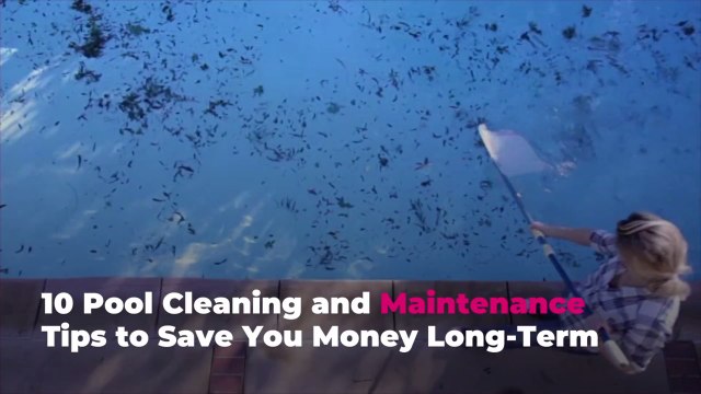10 Pool Cleaning and Maintenance Tips to Save You Money Long-Term