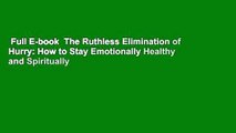 Full E-book  The Ruthless Elimination of Hurry: How to Stay Emotionally Healthy and Spiritually