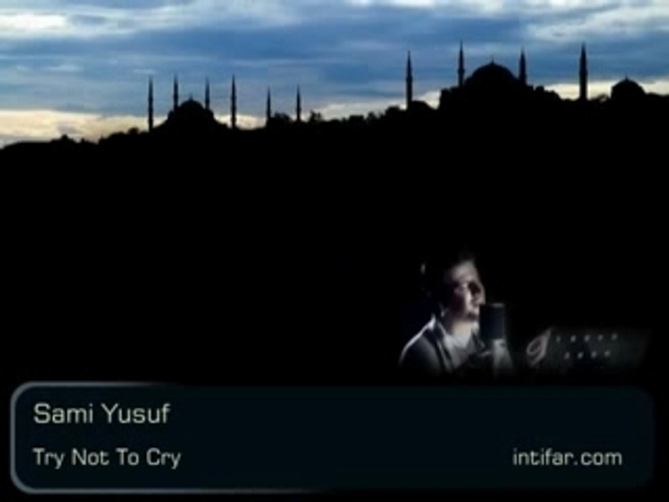 Sami Yusuf - Try Not To Cry