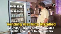 Vending machine installed at Dadar Railway Station provides masks, sanitisers to commuters