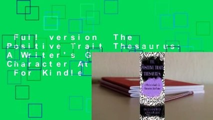 Video herunterladen: Full version  The Positive Trait Thesaurus: A Writer's Guide to Character Attributes  For Kindle