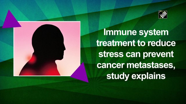 Immune system treatment to reduce stress can prevent cancer metastases, study explains