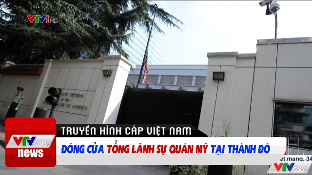 Trung Quốc đóng cửa Tổng Lãnh Sự Quán Mỹ tại Thành Đô Tin tức thời sự VTV1 mới nhất hôm nay