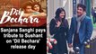 Sanjana Sanghi pays tribute to Sushant on 'Dil Bechara' release day