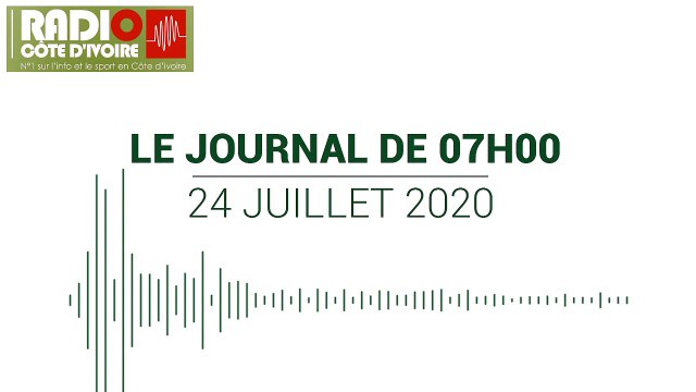 Journal de 07 heures du vendredi 24 juillet 2020 [Radio Côte d'Ivoire]