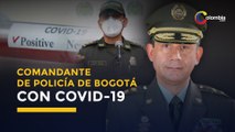 Comandante de Policía de Bogotá tiene COVID-19: se habría reunido con la alcaldesa Claudia López