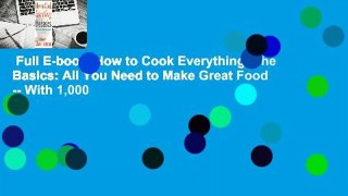 Full E-book  How to Cook Everything: The Basics: All You Need to Make Great Food -- With 1,000
