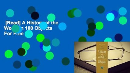 [Read] A History of the World in 100 Objects  For Free