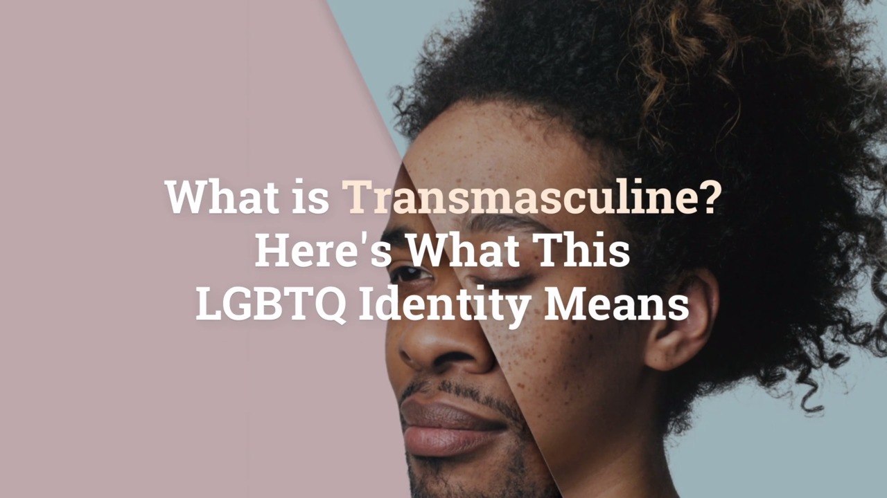 What is Transmasculine? Here's What This LGBTQ Identity Means - video ...