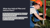 What Are Helical Piers? A Look at the Purpose of Them for Commercial & Residential Structures