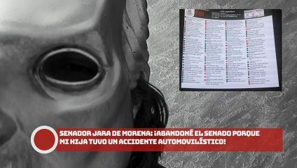 ¡SENADOR JARA de morena: ¡Abandoné el Senado porque mi hija tuvo un accidente automovilístico!