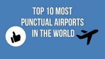 Top 10 MOST PUNCTUAL AIRPORTS IN THE WORLD / TOP 10 AEROPUERTOS MÁS PUNTUALES DEL MUNDO