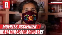 México alcanzó las 42 mil 645 muertes por COVID-19