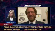 Trump, Barstool Sports' Dave Portnoy talk kneeling protests, Twitter ... - 1BreakingNews.com