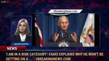 'I am in a risk category': Fauci explains why he won't be getting on a ... - 1BreakingNews.com