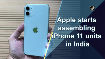 Apple starts assembling iPhone 11 units in India