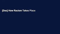 [Doc] How Racism Takes Place