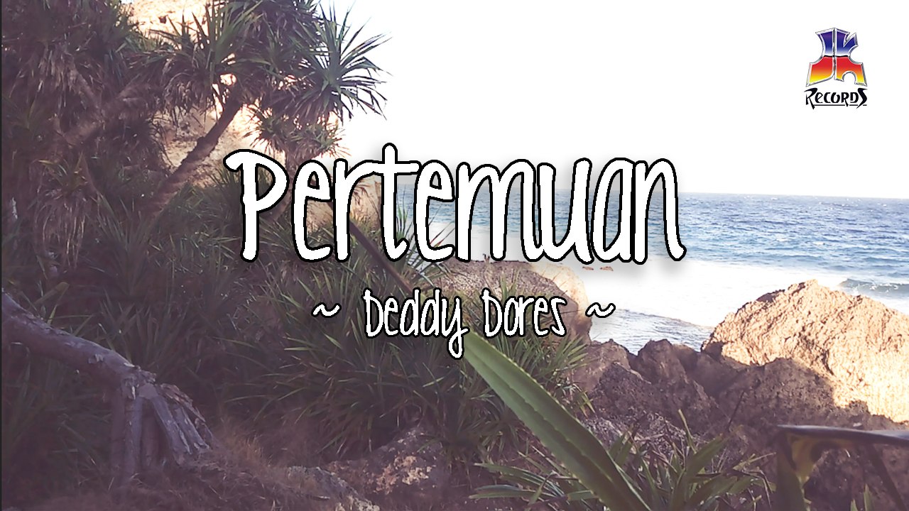 Deddy Dores - Pertemuan (Official Lyric Video)