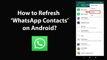 How to Refresh WhatsApp Contacts on Android -2020?