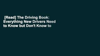 [Read] The Driving Book: Everything New Drivers Need to Know but Don't Know to Ask  Best Sellers