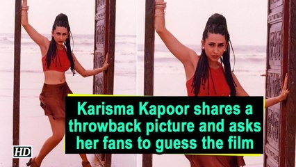 Karisma Kapoor shares a throwback picture, asks her fans to guess the film