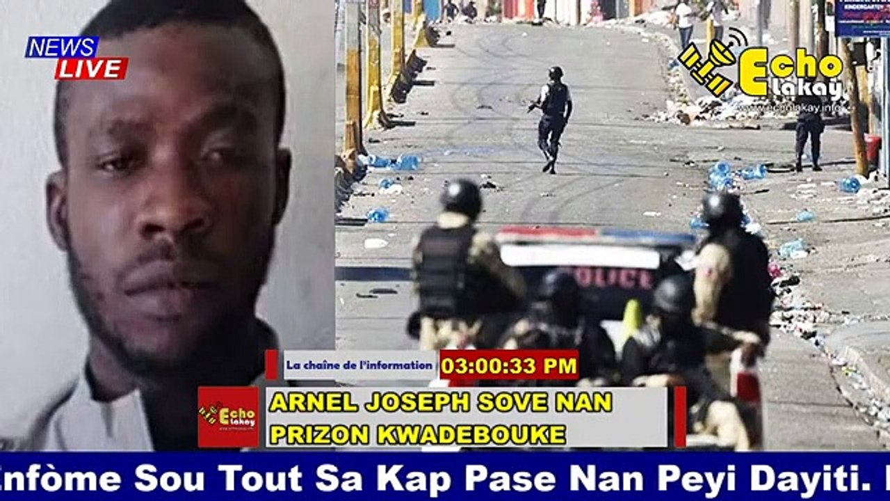 Gwo Nouvèl Ayiti Arnel Joseph Sove Nan Prizon Kwadèboukè Tèt Anba Lapolis Anvayi