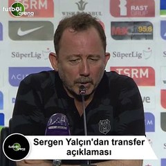Sergen Yalçın'dan transfer açıklaması